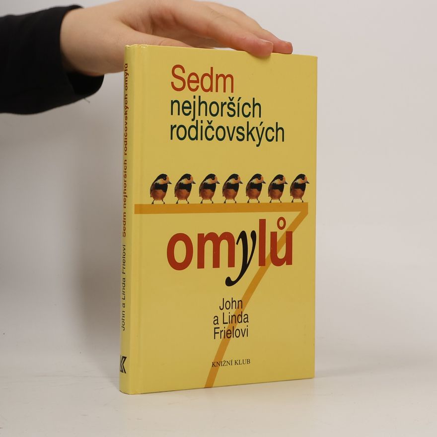 Linda D. Friel Sedm nejhorších rodičovských omylů