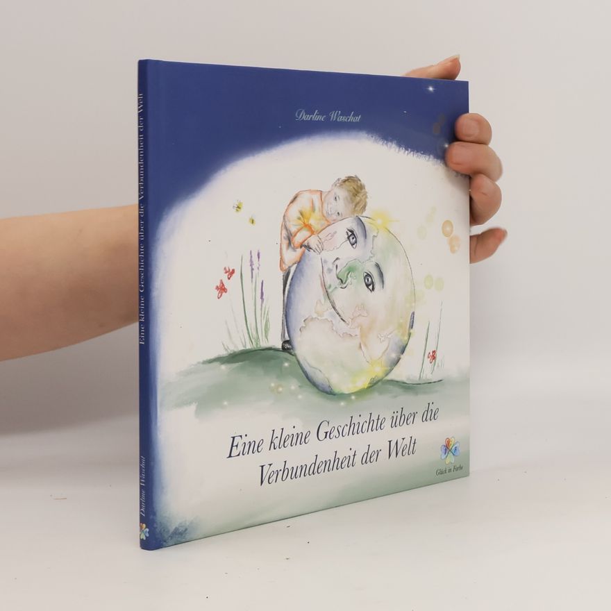 Darline Waschat Eine kleine Geschichte über die Verbundenheit der Welt