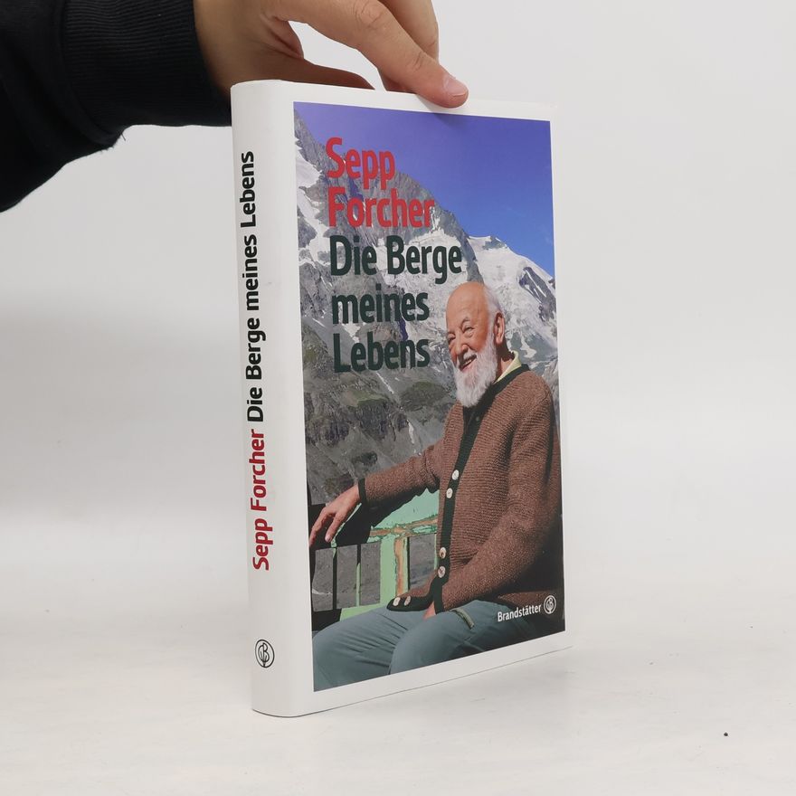 Sepp Forcher Die Berge meines Lebens