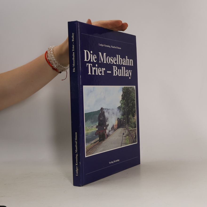 Manfred Simon Die Moselbahn Trier - Bullay