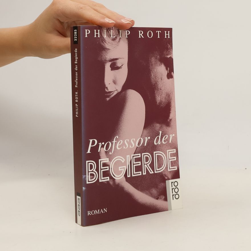 Philip Roth Professor der Begierde