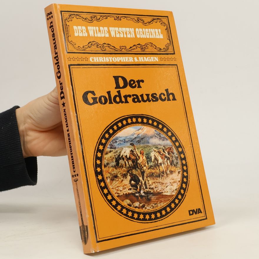 Christopher S. Hagen Der Goldrausch