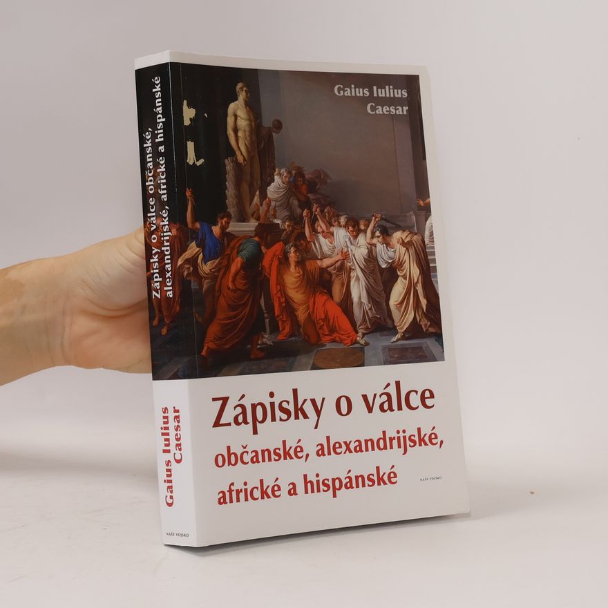 Gaius Iulius Caesar Zápisky o válce občanské, alexandrijské, africké a hispánské
