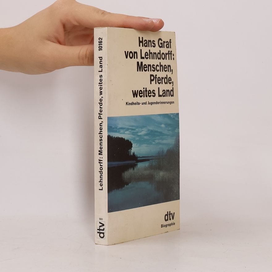 Hans von Lehndorff Menschen, Pferde, weites Land
