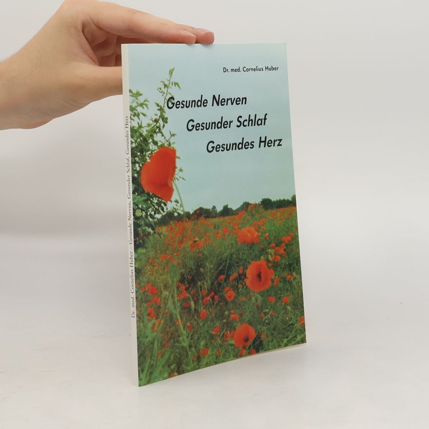Cornelius Huber Gesunde Nerven, gesunder Schlaf, gesundes Herz
