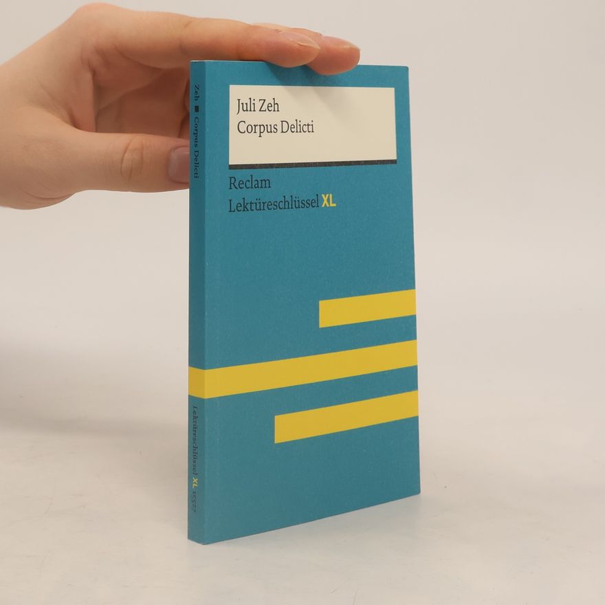 Mario Leis Corpus Delicti von Juli Zeh: Lektüreschlüssel mit Inhaltsangabe, Interpretation, Prüfungsaufgaben mit Lösungen, Lernglossar. (Re