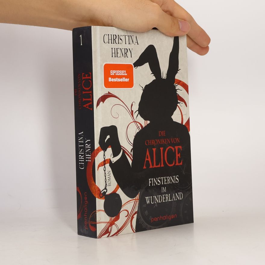 Christina Henry Die Chroniken von Alice. Finsternis im Wunderland