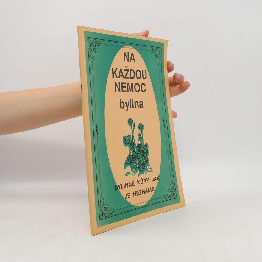Kolektiv autorů Na každou nemoc bylina