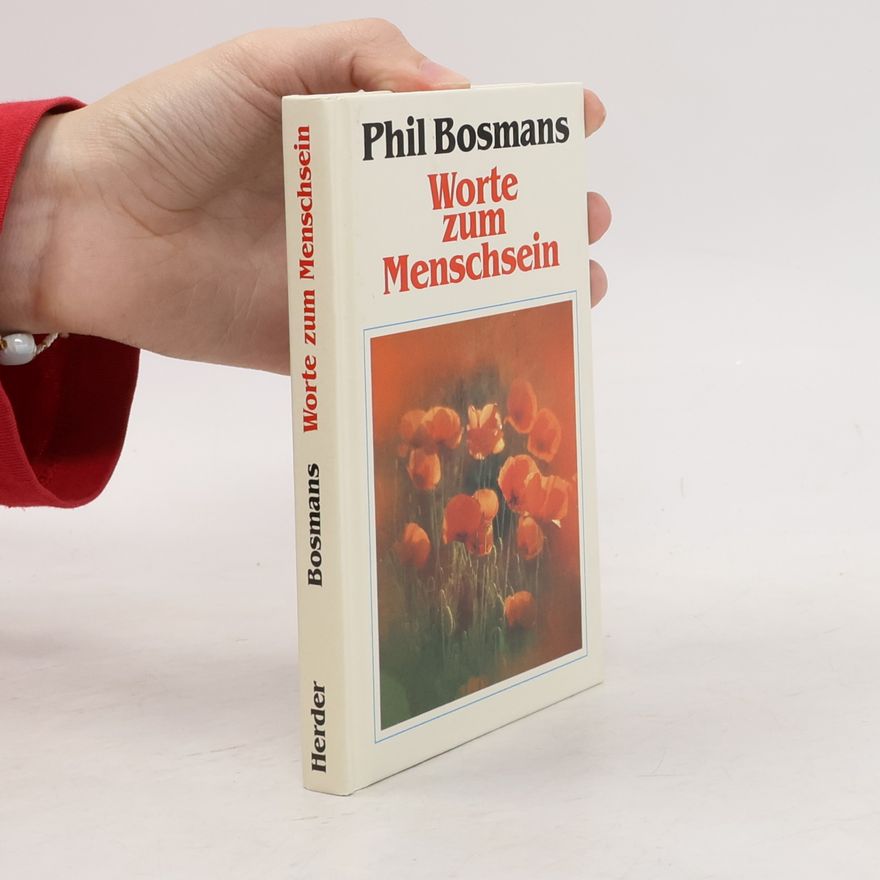 Phil Bosmans Worte zum Menschsein