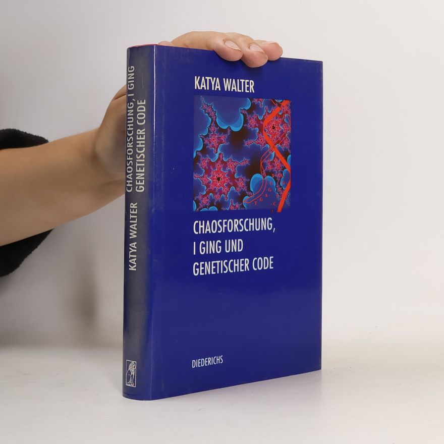 Katya Walter Chaosforschung, I-ging und Genetischer Code