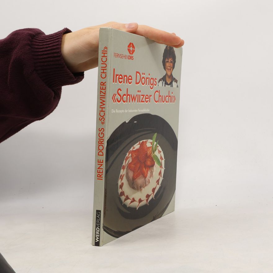 Irene Dörig Irene Dörigs "Schwiizer Chuchi"