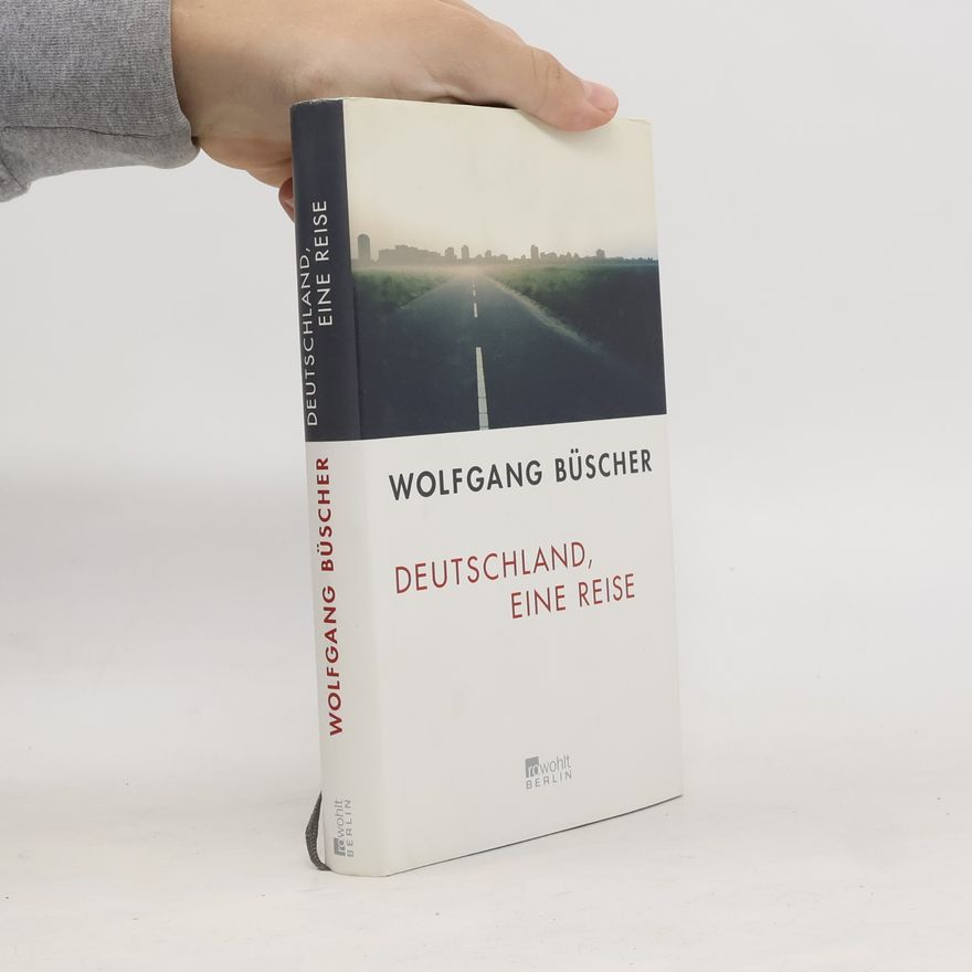 Wolfgang Büscher Deutschland, eine Reise