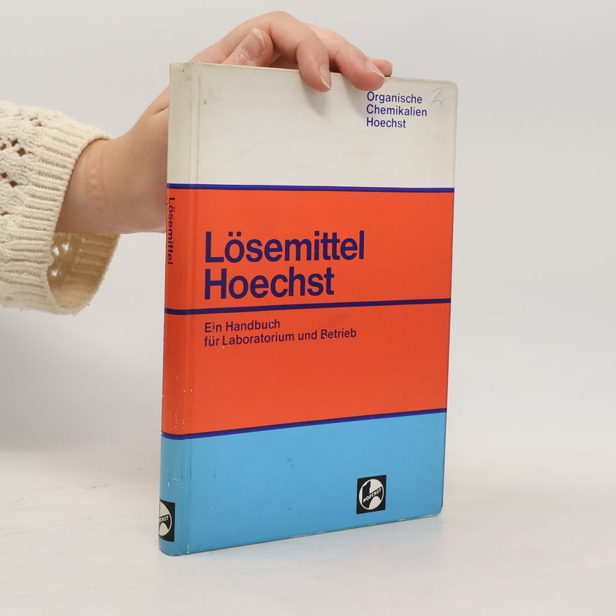 Günther Duve Lösemittel Hoechst: ein Handbuch für Laboratorium und Betrieb