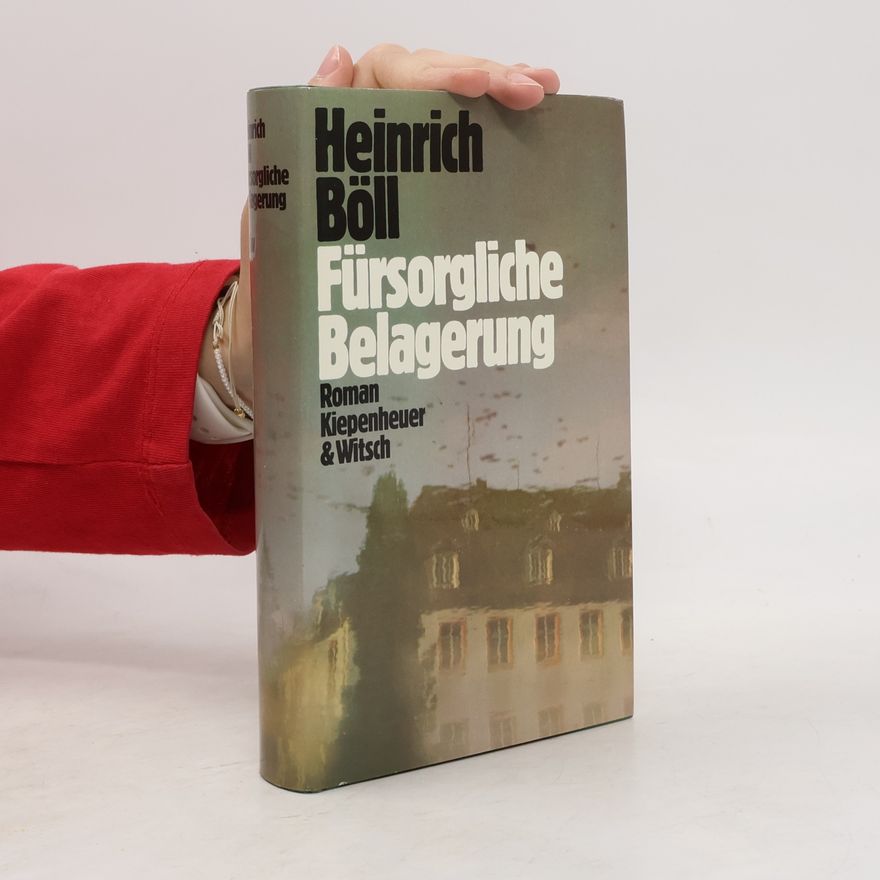 Heinrich Böll Fürsorgliche Belagerung