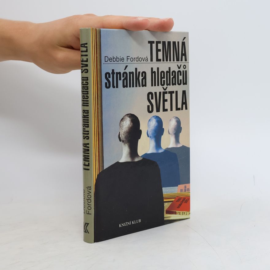 Debbie Ford Temná stránka hledačů světla