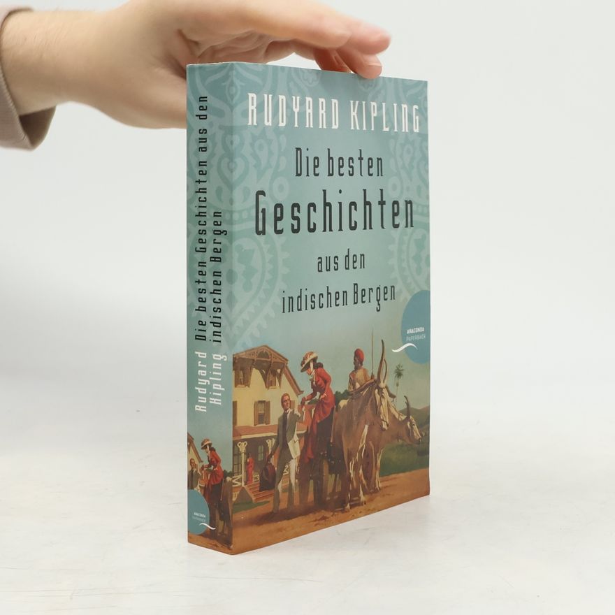 Rudyard Kipling Die besten Geschichten aus den indischen Bergen
