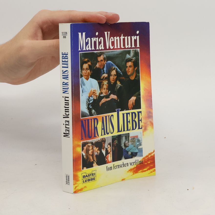Maria Venturi Nur aus Liebe. Roman zum großen Fernsehfilm