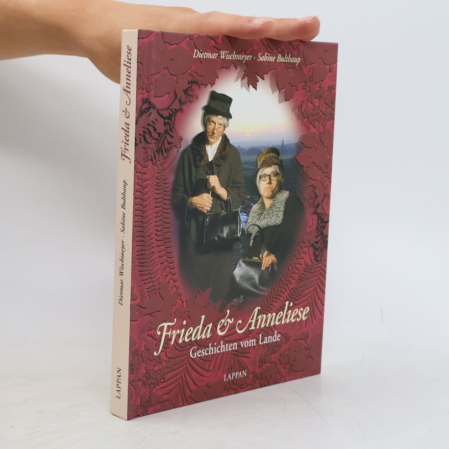 Dietmar Wischmeyer Frieda & Anneliese