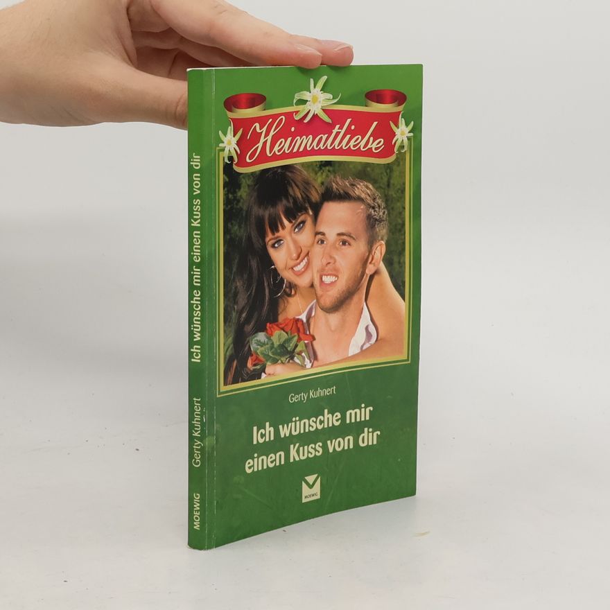 Gerty Kuhnert  Heimatliebe: Ich wünsche mir einen Kuss von dir