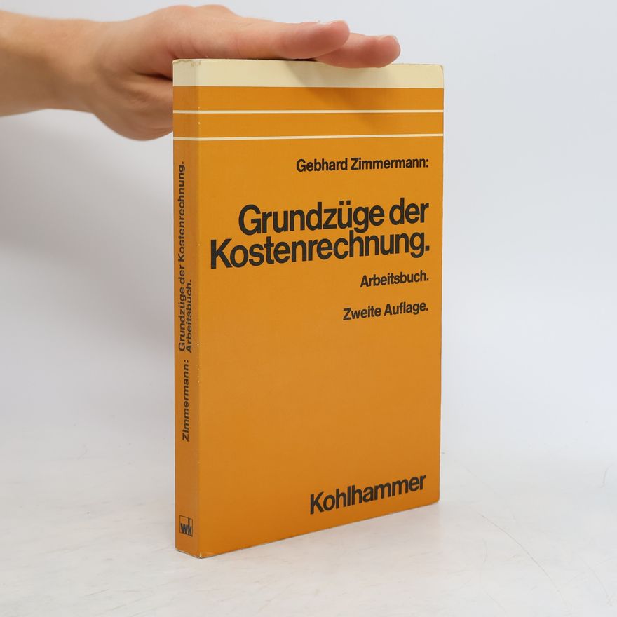 Gebhard Zimmermann Grundzüge der Kostenrechnung