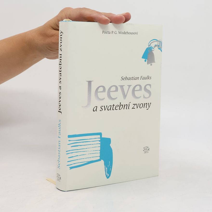 Sebastian Faulks Jeeves a svatební zvony : pocta P.G. Wodehousovi