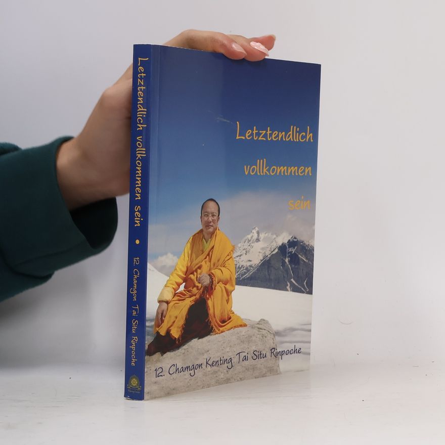 Chamgon Kenting Tai Situ Rinpoche Letztendlich vollkommen sein