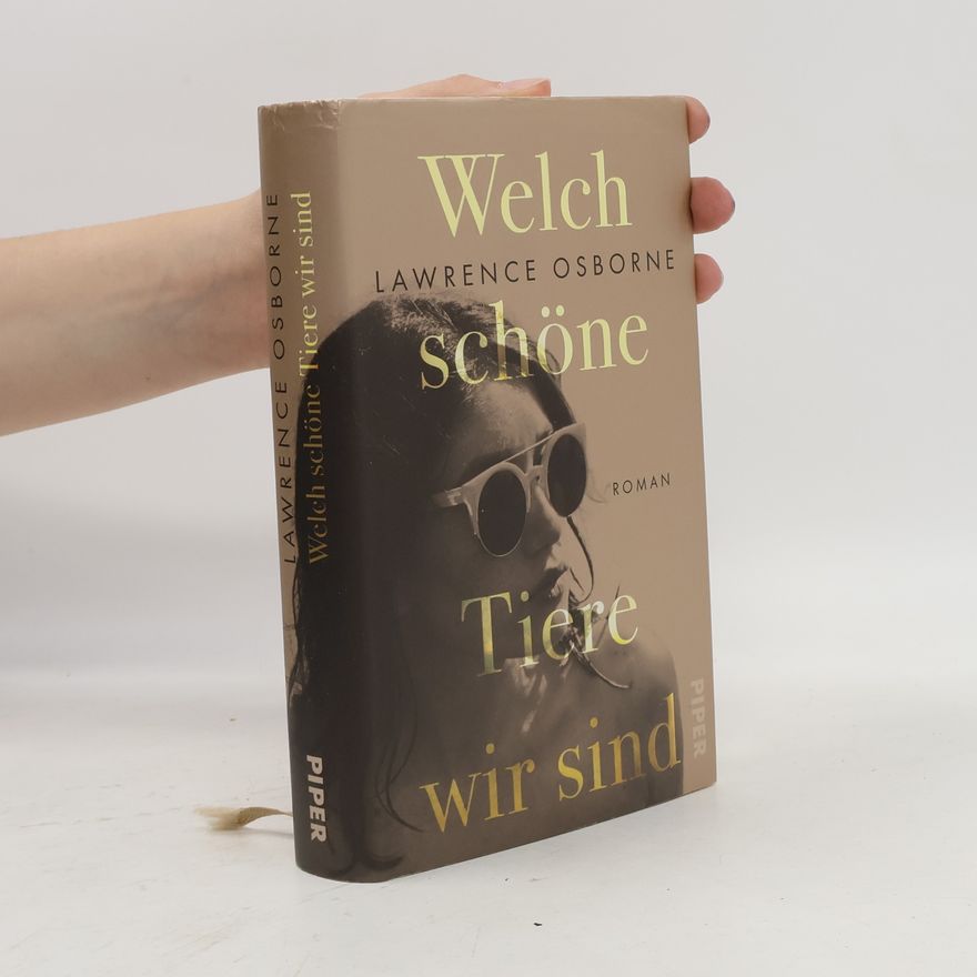 Lawrence Osborne Welch schöne Tiere wir sind