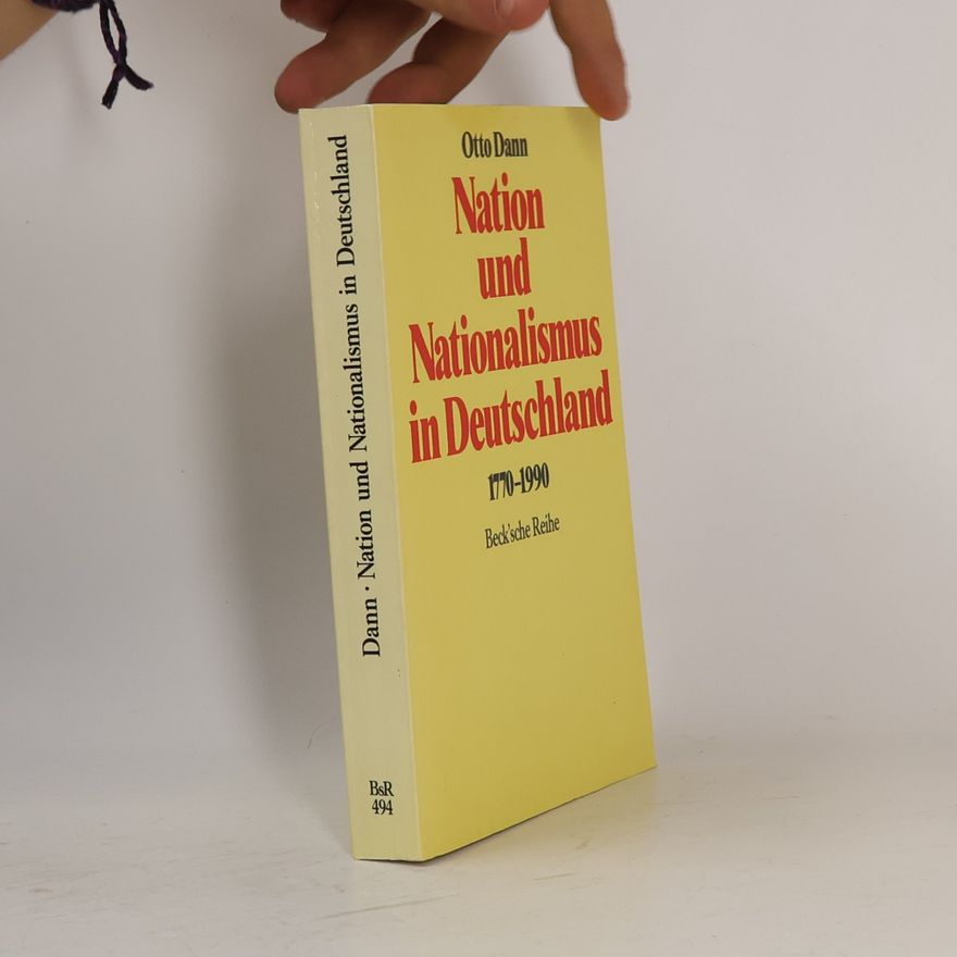 Otto Dann Beck'sche Reihe: Nation und Nationalismus in Deutschland - 3., erweiterte Auflage