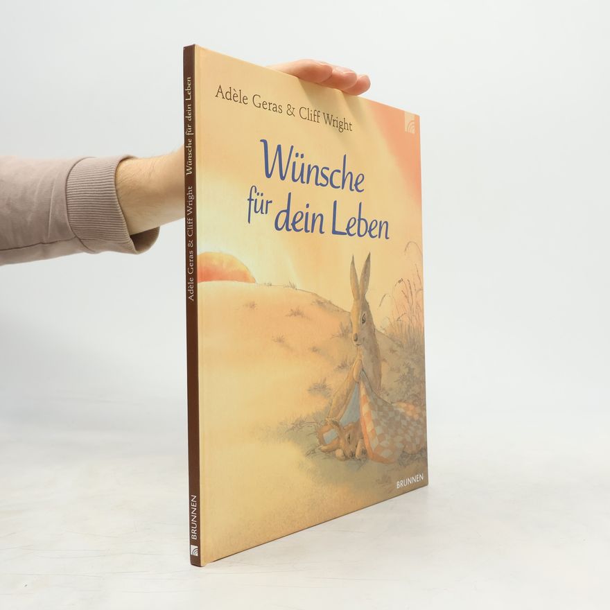 Adèle Geras Wünsche für dein Leben