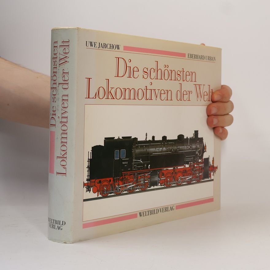 Uwe Jarchow Die schönsten Lokomotiven der Welt