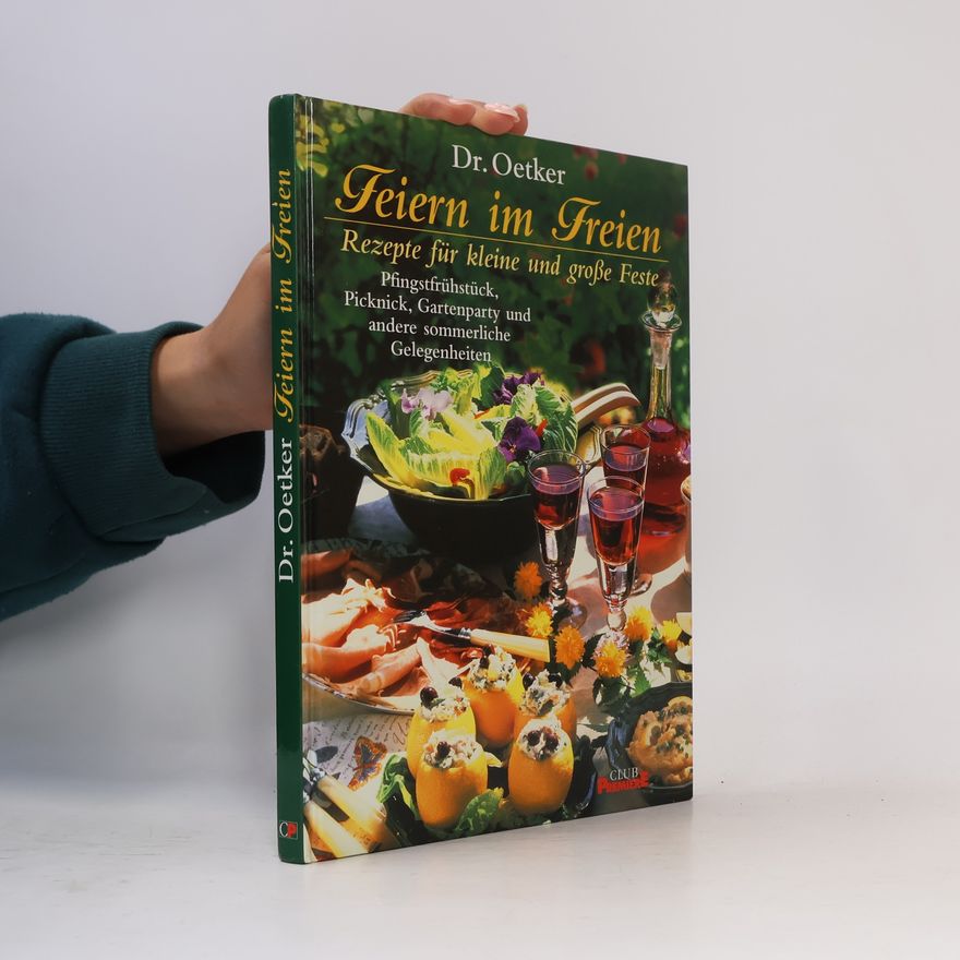 Autorenkollektiv Feiern im Freien: Rezepte für kleine und große Feste