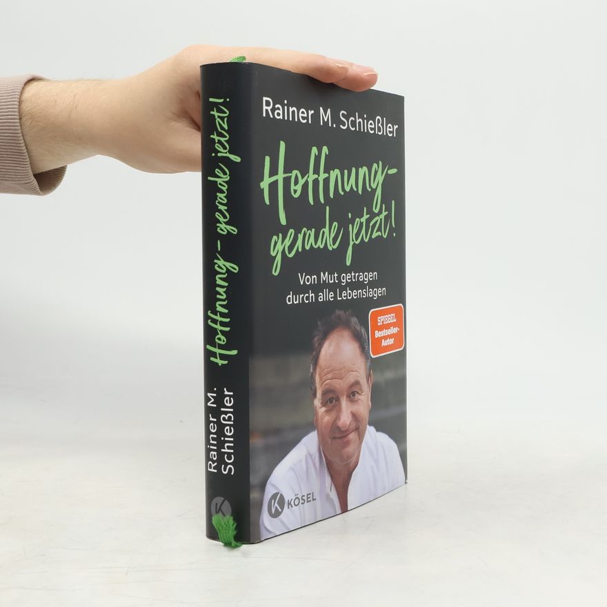 Rainer M. Schießle Hoffnung - gerade jetzt!