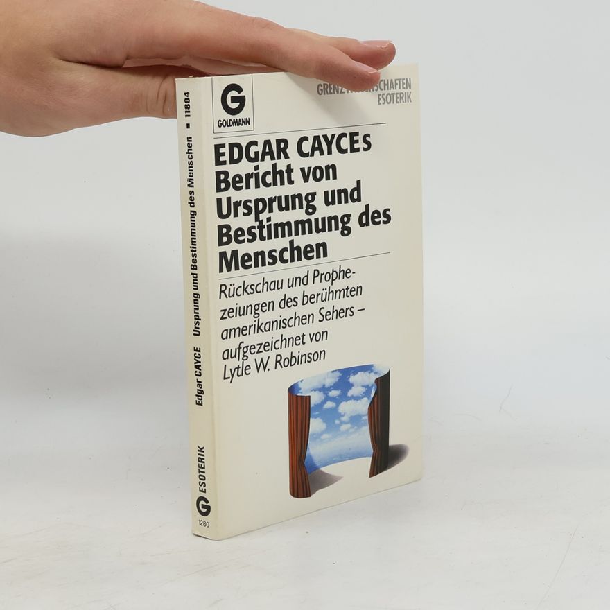 Lytle W. Robinson Edgar Cayces Bericht von Ursprung und Bestimmung des Menschen