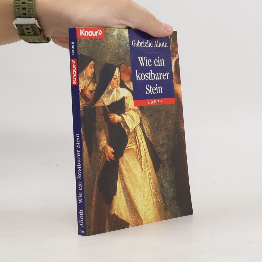 Gabrielle Alioth Wie ein kostbarer Stein