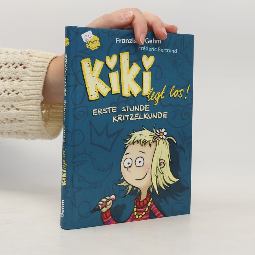 Franziska Gehm Kiki legt los! Erste Stunde Kritzelkunde