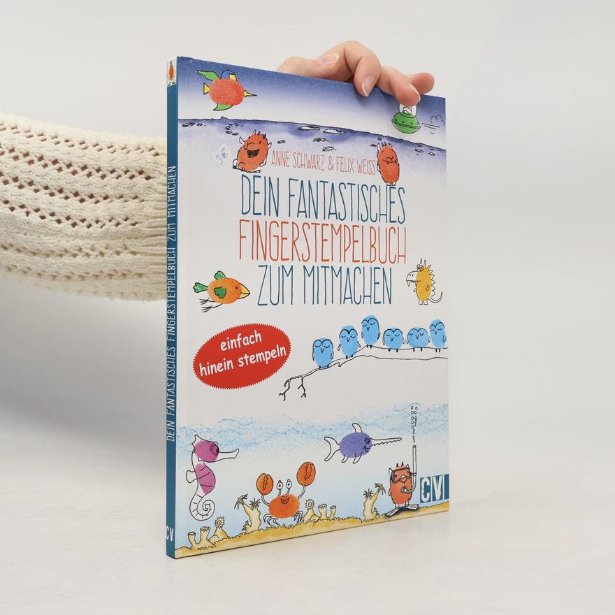 Anne Schwarz Dein fantastisches Fingerstempelbuch zum Mitmachen