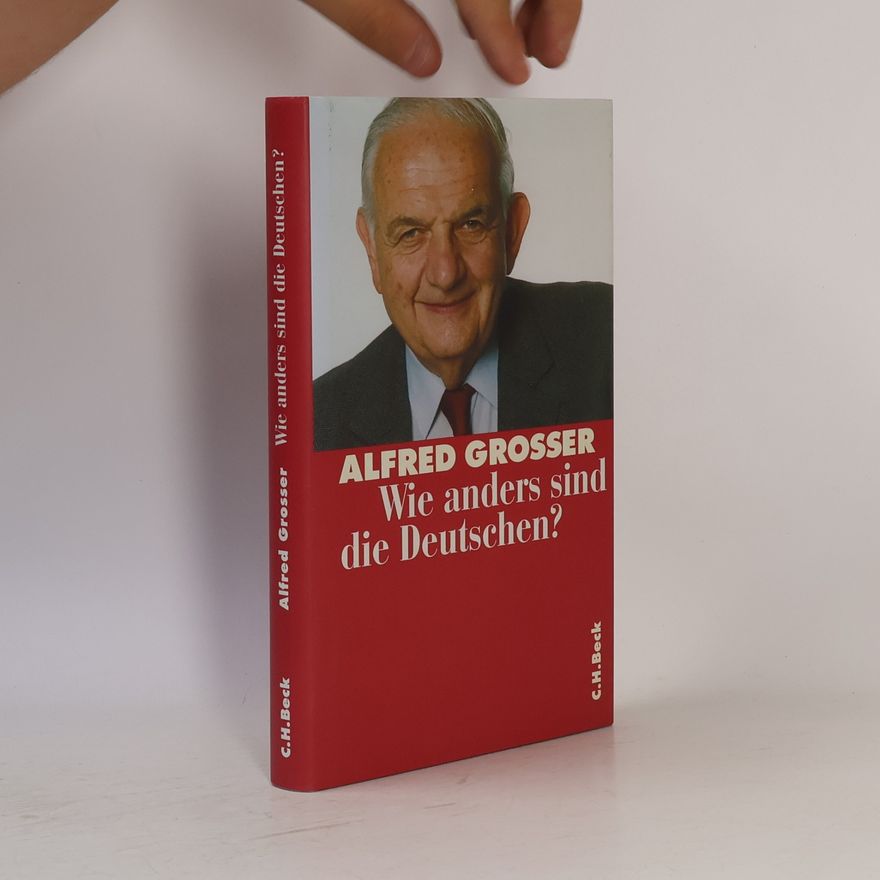 Alfred Grosser Wie anders sind die Deutschen?