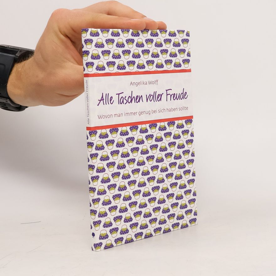 Angelika Wolff Alle Taschen voller Freude