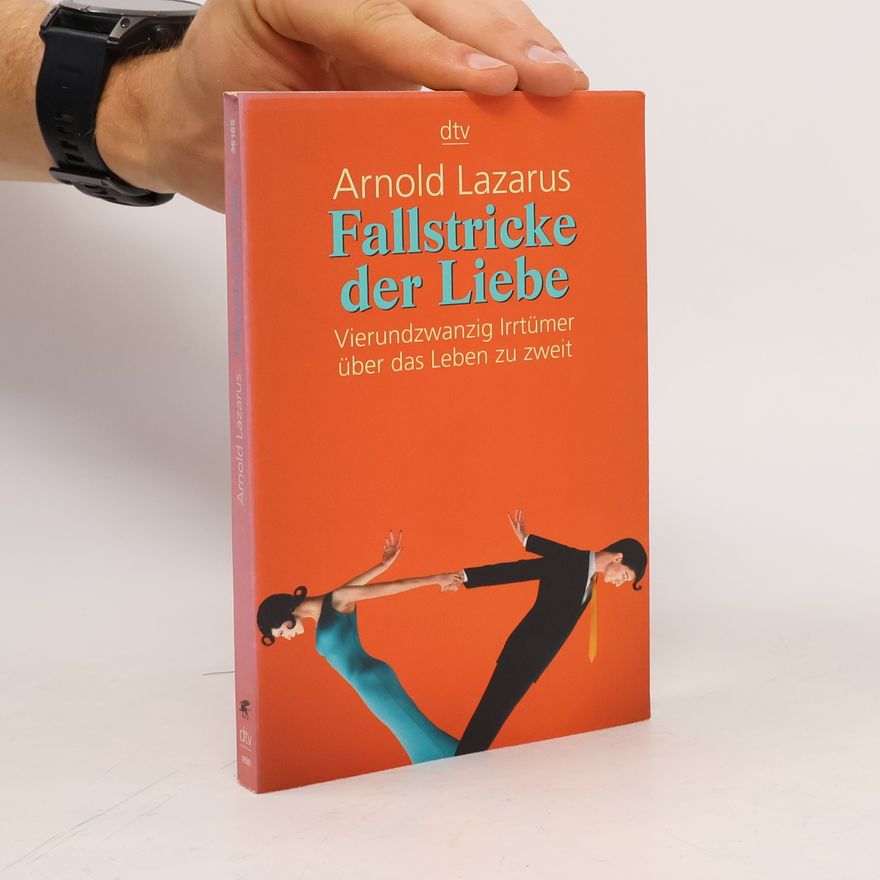 Arnold Lazarus Fallstricke der Liebe