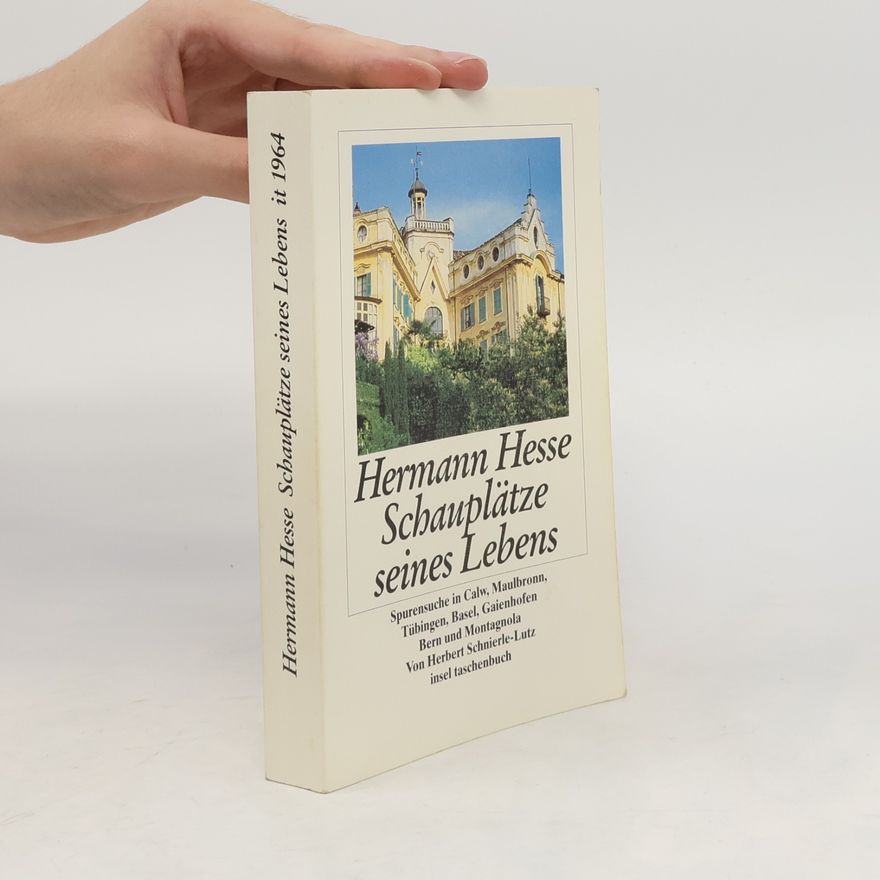 Herbert Schnierle-Lutz Hermann Hesse - Schauplätze seines Lebens