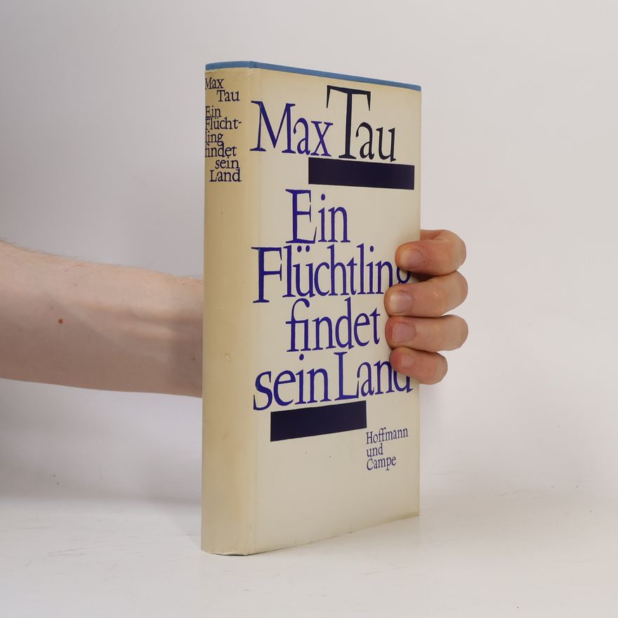 Max Tau Ein Flüchtling findet sein Land