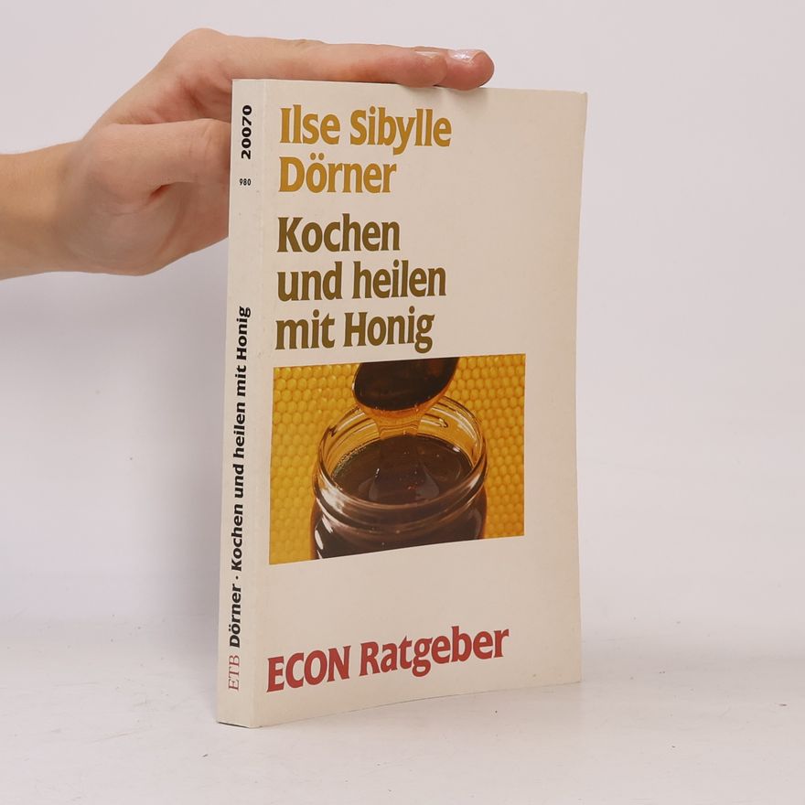 Ilse-Sibylle Dörner Kochen und heilen mit Honig