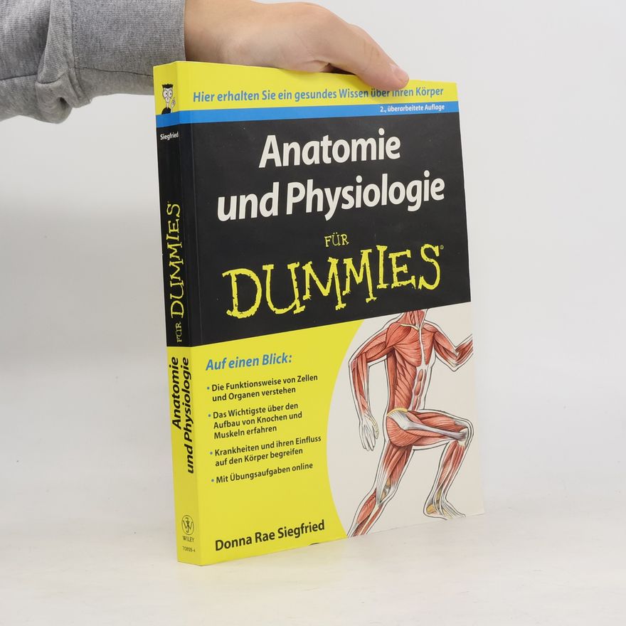 Donna Rae Siegfried Anatomie und Physiologie für Dummies