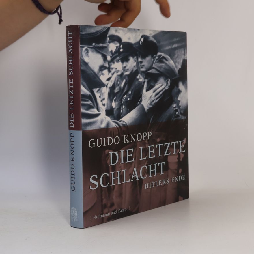 Guido Knopp Die letzte Schlacht