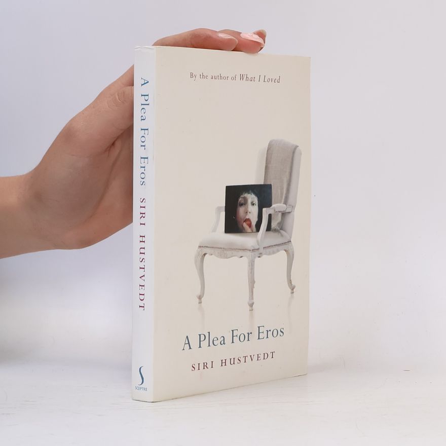 Siri Hustvedt A Plea for Eros