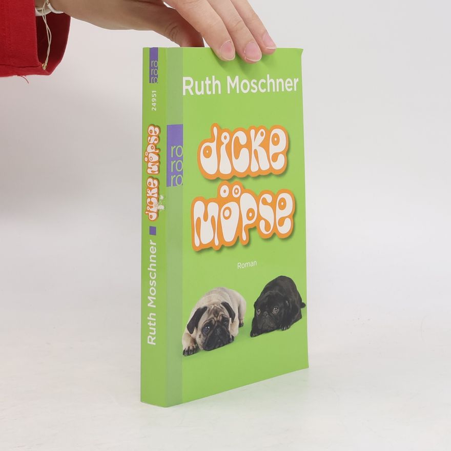 Ruth Moschner Dicke Möpse. Roman