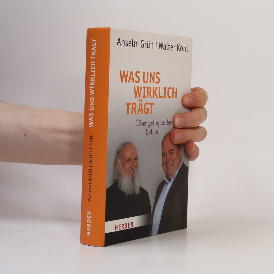 Anselm Grün Was uns wirklich trägt