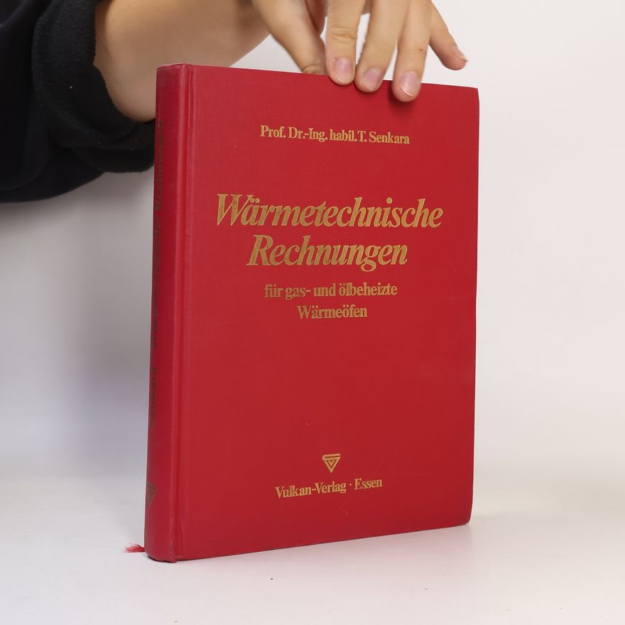 Tadeusz Senkara Wärmetechnische Rechnungen für gas- und ölbeheizte Wärmeöfen