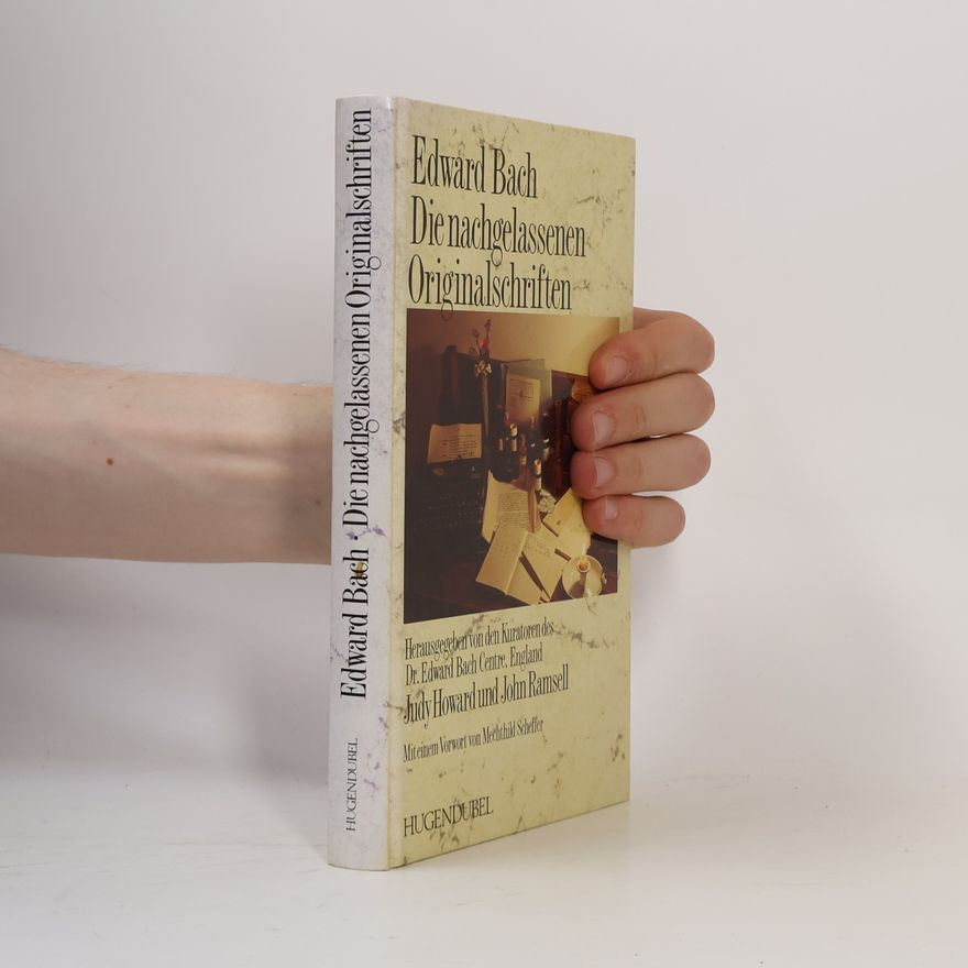 Edward Bach Die nachgelassenen Originalschriften