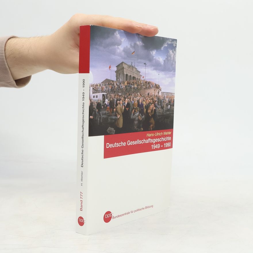 Hans-Ulrich Wehler Deutsche Gesellschaftsgeschichte. Bundesrepublik und DDR 1949 - 1990